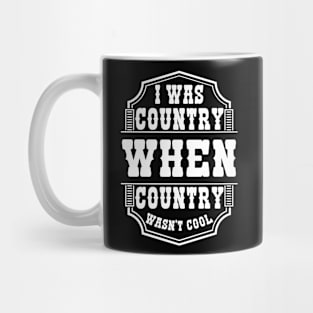 I Was Country When Country Wasn't Cool Country Lover Cowgirl Western Love Mug